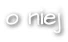o-niej